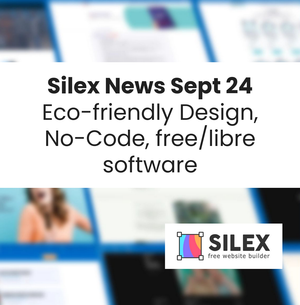 Eco-friendly Design, No-Code, free/libre software | Silex News Sept 24